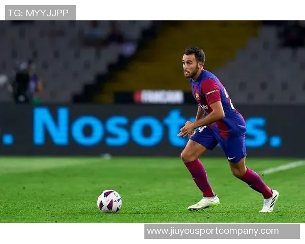 埃里克加西亚成为巴萨唯一参与所有比赛的球员引发关注